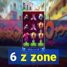 6 z zone